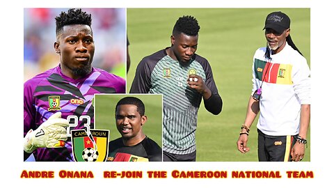 Andre Onana come out of international retirement to re-join the Cameroon national team