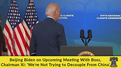 Beijing Biden on Upcoming Meeting With Boss, Chairman Xi: 'We're Not Trying to Decouple From China'
