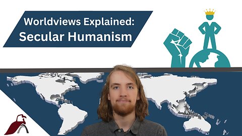 Worldviews Explained: Secular Humanism