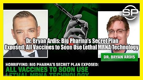 Dr. Bryan Ardis: Big Pharma’s Secret Plan Exposed