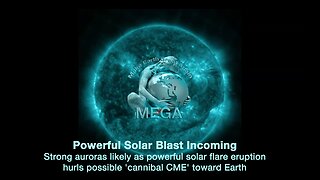 Powerful Solar Blast Incoming -- Strong auroras likely as powerful solar flare eruption hurls possible 'cannibal CME' toward Earth