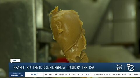 Fact or Fiction: Peanut butter is a liquid, according to TSA?