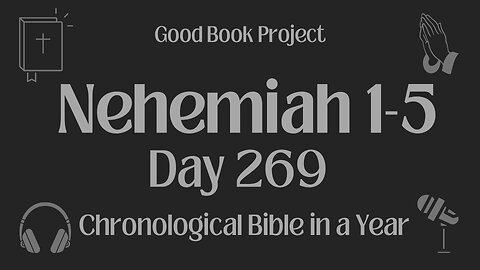 Chronological Bible in a Year 2023 - September 26, Day 269 - Nehemiah 1-5