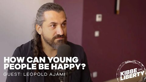 How Can Young People Be Happy? | Guest: Leopold Ajami | Ep 180