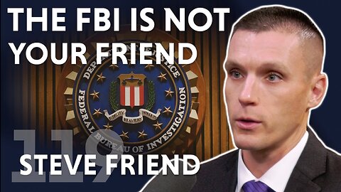The FBI is Not Your Friend (ft. Steve Friend)