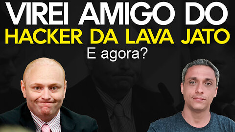 Era só o que me faltava mesmo! Agora virei amigo do Hacker da Lava jato