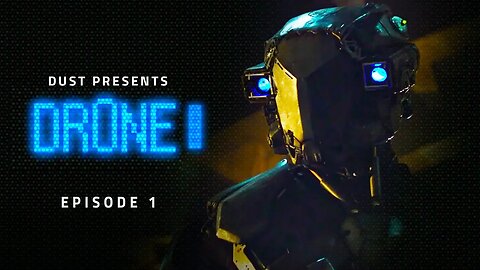 Sci-Fi Digital Series "Dr0ne" Episode 1 | DUST