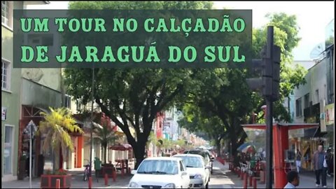 Um Tour no Calçadão de Jaraguá do Sul