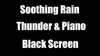 8 hours of Thunder and Rain Sounds Ambient Piano for Sleeping BLACK SCREEN Nature Sounds