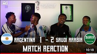 Argentina 1 - 2 Saudi Arabia Match Reaction