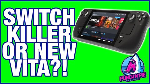 Let's Talk about the Steam Deck! Nintendo Switch Killer or New Vita?!