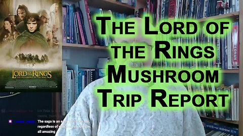 First Time Watching “The Lord of the Rings: The Fellowship of the Rings”: Fun Mushroom Trip Report