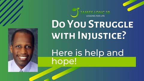 Do You Struggle with Injustice? Here is Help and Hope!