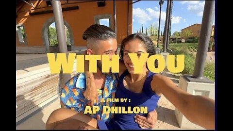 With You - AP Dhillon (Official Music Video)