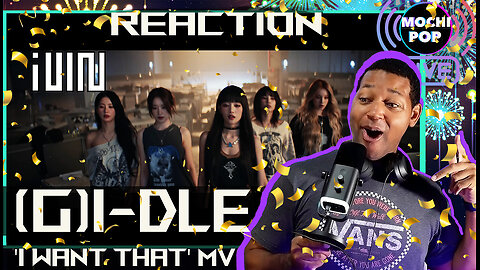 여자아이들((G)I-DLE) 'I Want That' Official Music Video | Reaction