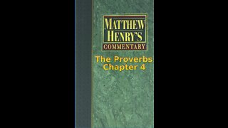 Matthew Henry's Commentary on the Whole Bible. Audio produced by I. Risch. The Proverbs Chapter 4