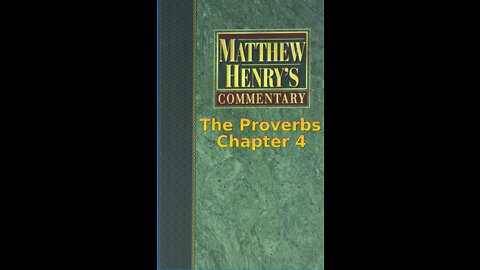 Matthew Henry's Commentary on the Whole Bible. Audio produced by I. Risch. The Proverbs Chapter 4