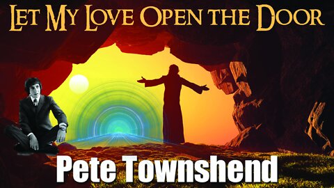 Let My Love Open the Door by Pete Townshend ~ God's Guarantee to YOU!
