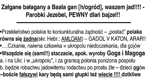 Załgane bałagany a Baala gan [h/ogród], waszem jad!!!! =Parobki Jezebel, PEWNY dlań bajzel!!