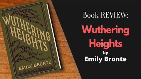 Wuthering Heights by Emily Bronte - Book REVIEW