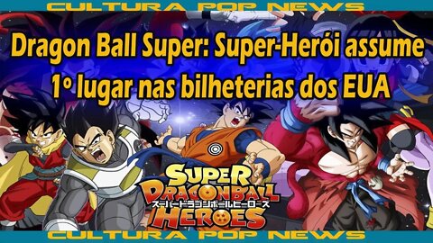 Dragon Ball Super: Super-Herói assume 1º lugar nas bilheterias dos EUA