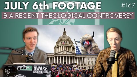 Episode 167: Revealing J-6 Footage and a Recent Theological Controversy