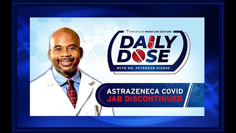 Daily Dose: ‘Astrazeneca COVID Jab Discontinued' with Dr. Peterson Pierre