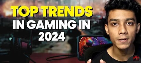 Top Trends in Gaming in 2024!