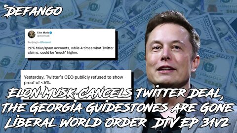 Elon Musk Cancels Twitter Deal, The Georgia Guidestones are Gone Liberal World Order DTV EP 31v2