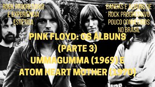 PINK FLOYD: os álbuns (Parte 3) − UMMAGUMMA (1969) e ATOM HEART MOTHER (1970)