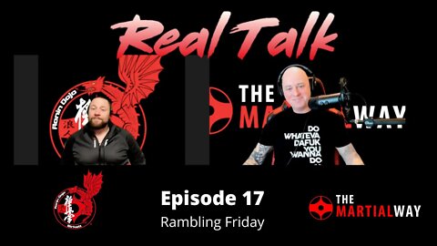 Real Talk Episode 17 - Rambling Friday