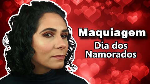 DIA DOS NAMORADOS - Maquiagem inspiradora