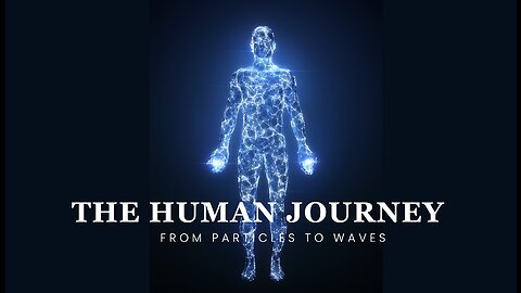 The Human Journey: From Particles To Waves