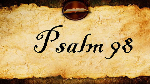 Psalm 98 | KJV Audio (With Text)
