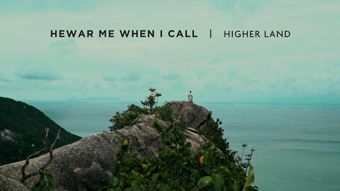 “Hear Me When I Call” by Higher Land