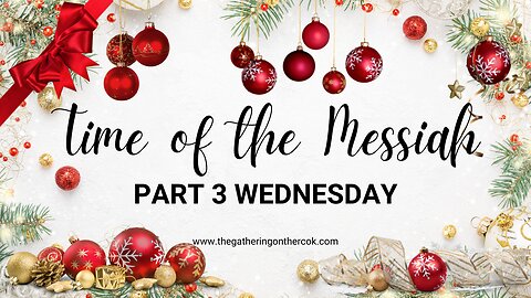 Time of the Messiah Part 3 Wednesday