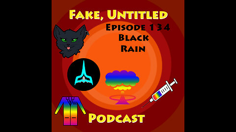 Fake, Untitled Podcast: Episode 134 - Black Rain