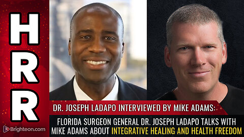 Florida Surgeon General Dr. Joseph Ladapo talks with Mike Adams about integrative HEALING...