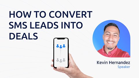 Converting SMS Leads into Deals #6 w/ Kevin Hernandez