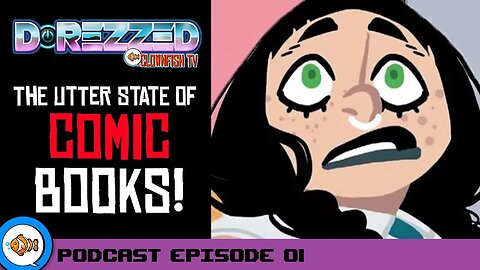 The Utter State of the Comic Book Industry [D-Rezzed Podcast Episode 01]