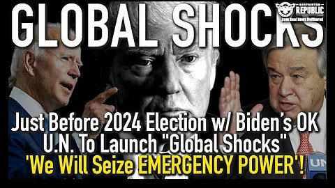UN Global Power Grab. Biden Approved Future Shock Just Before 2024 Election. Restricted Republic
