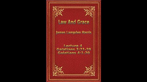 Law and Grace, by J.L. Harris, Lecture. Galatians Lecture 4