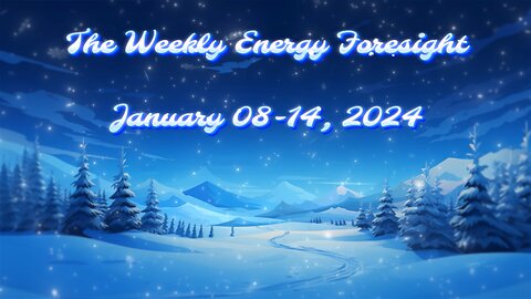 The Weekly Energy Foresight - January 08-14, 2024