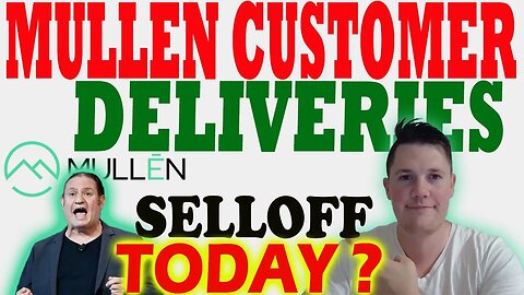 Mullen Confirms First Customer Deliveries "This Month" │ Mullen Selloff Today...?! ⚠️ Must Watch