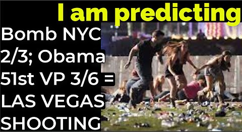 I am predicting: Bomb in NYC Feb 3; Obama 51st VP Mar 6 = LAS VEGAS SHOOTING PROPHECY