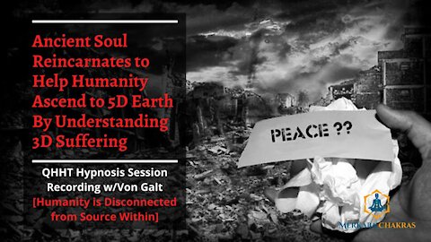 Ancient Soul Answers Earth's Call to Help Humanity Out of 3D Suffering - Hypnosis w/Von Galt