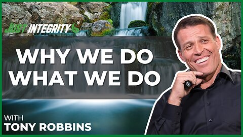 Why We Do What We Do | Tony Robbins