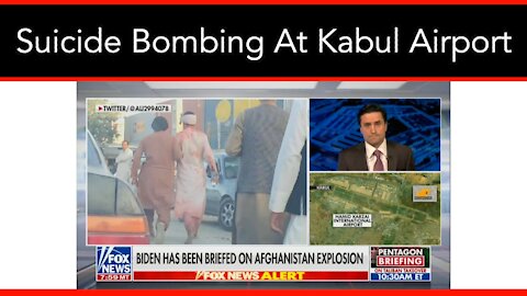 Suicide Bombing And Gunfight Erupts Outside Of Kabul Airport