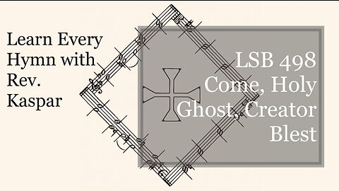 LSB 498 Come, Holy Ghost, Creator Blest ( Lutheran Service Book )