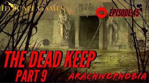 Arachnophobia - Episode 45- Raven's Bluff - The Dead Keep - Part 9